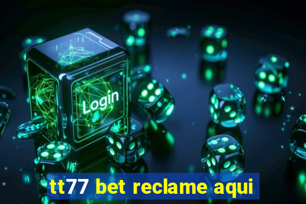 tt77 bet reclame aqui